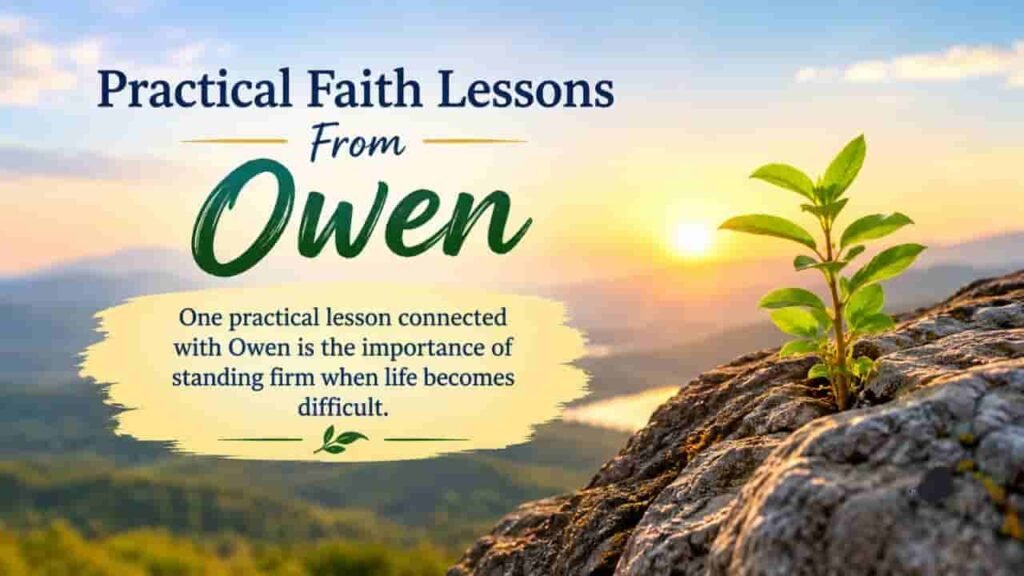 Practical Faith Lessons From Owen with a serene mountain landscape and a green plant growing through rocks, symbolizing standing firm and maintaining faith during difficult times.